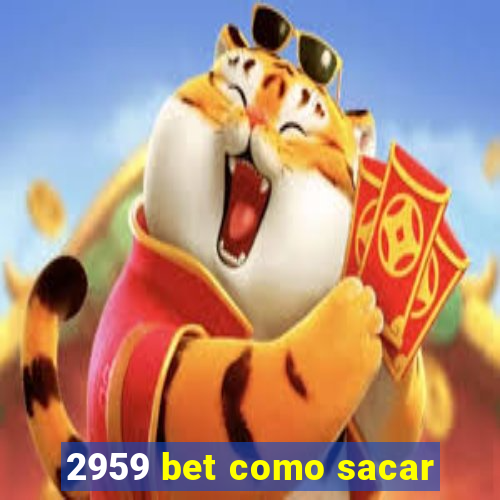 2959 bet como sacar